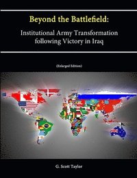 bokomslag Beyond the Battlefield: Institutional Army Transformation following Victory in Iraq (Enlarged Edition)
