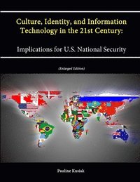 bokomslag Culture, Identity, and Information Technology in the 21st Century: Implications for U.S. National Security (Enlarged Edition)