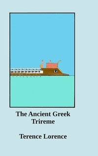 bokomslag The Ancient Greek Trireme