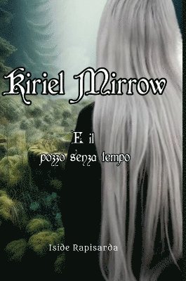 bokomslag Kiriel Mirrow e il pozzo senza tempo