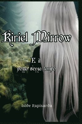 Kiriel Mirrow e il pozzo senza tempo 1