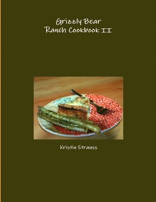 bokomslag Grizzly Bear Ranch Cookbook II
