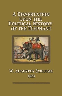 A Dissertation Upon the Political History of the Elephant 1