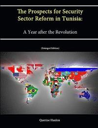 bokomslag The Prospects for Security Sector Reform in Tunisia: A Year after the Revolution (Enlarged Edition)