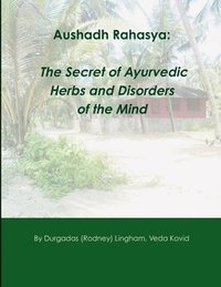 bokomslag Aushadh Rahasya: The Secret of Ayurvedic Herbs and Disorders of the Mind