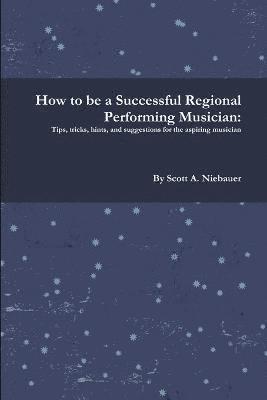 How to be a Successful Regional Performing Musician 1