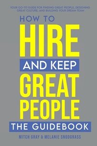 bokomslag How to Hire and Keep Great People