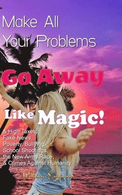 Make All Your Problems Go Away Like Magic! 1