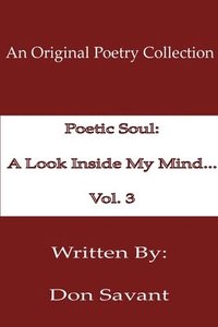 bokomslag Poetic Soul: A Look Inside My Mind...Vol. 3