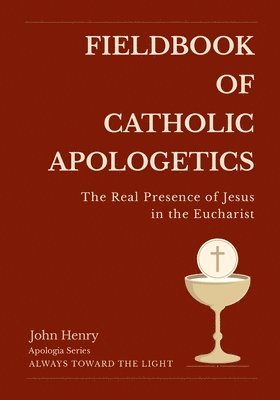 John Henry - Fieldbook of Catholic Apologetics, Häftad