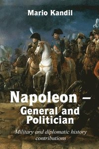 bokomslag Napoleon - General and Politician