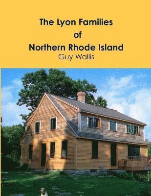 The Lyon Families of Northern Rhode Island 1