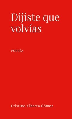 Cristino Alberto Gómez Luciano - Dijiste que volvías, Häftad. Tillgänglighet: Lägg i varukorg
