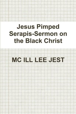 Jesus Pimped Serapis-Sermon on the Black Christ 1