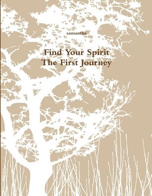 Samantha Scott, samantha scott - Find Your Spirit - The First Journey, Häftad