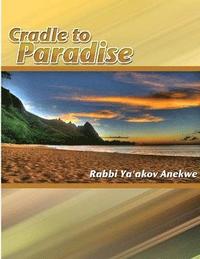 bokomslag Cradle to Paradise: An Expose on the Laws of Yahweh