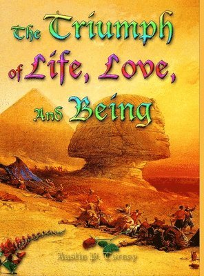 bokomslag Triumph of Life, Love, and Being