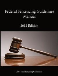 bokomslag 2012 Federal Sentencing Guidelines Manual