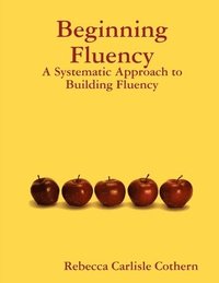 bokomslag Beginning Fluency: A Systematic Approach to Building Fluency