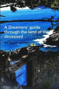 bokomslag A Dreamers' Guide Through the Land of the Deceased