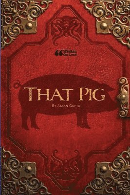 Ayaan Gupta, Written Out Loud - That Pig, Häftad