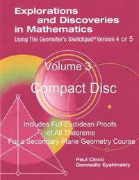 bokomslag Explorations and Discoveries in Mathematics Using the Geometer's Sketchpad Version 4 or 5 Volume 3 Compact Disc