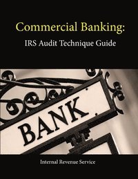 bokomslag Commercial Banking: Irs Audit Technique Guide