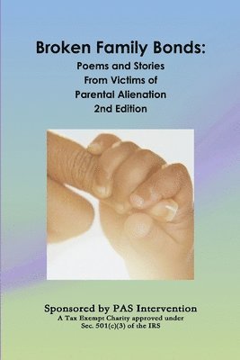 Broken Family Bonds: Poems and Stories From Victims of Parental Alienation 2nd Edition
