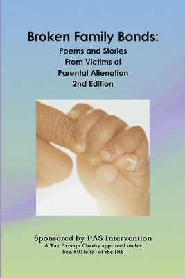 Broken Family Bonds: Poems and Stories From Victims of Parental Alienation 2nd Edition 1