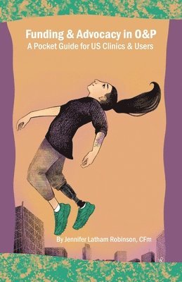 Jennifer Latham Robinson - Funding & Advocacy in O&P A Pocket Guide for US Clinics and Users, Häftad