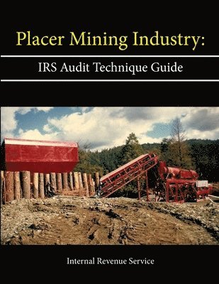 Placer Mining Industry: IRS Audit Technique Guide 1