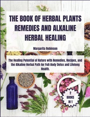 bokomslag The Book of Herbal Plants Remedies and Alkaline Herbal Healing