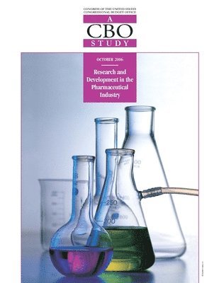Congressional Budget Office - Research and Development in the Pharmaceutical Industry (A CBO Study), Häftad