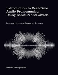 bokomslag Introduction to Real-Time Audio Programming Using Sonic Pi and ChucK