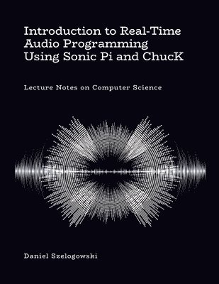 Introduction to Real-Time Audio Programming Using Sonic Pi and ChucK 1