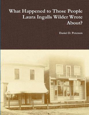 bokomslag What Happened to Those People Laura Ingalls Wilder Wrote About?