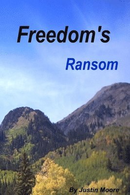 Justin Moore - Freedom's Ransom, Häftad