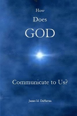 How Does GOD Communicate to Us? 1