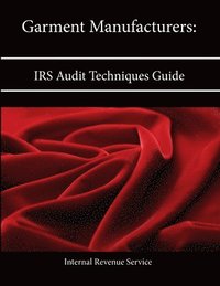 bokomslag Garment Manufacturers: Irs Audit Techniques Guide