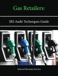 bokomslag Gas Retailers: Irs Audit Techniques Guide