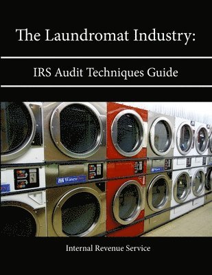 The Laundromat Industry: Irs Audit Techniques Guide 1