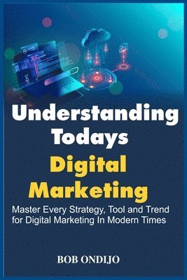 bokomslag Understanding Todays Digital Marketing