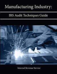 bokomslag Manufacturing Industry: Irs Audit Techniques Guide