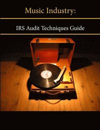 bokomslag Music Industry: Irs Audit Techniques Guide