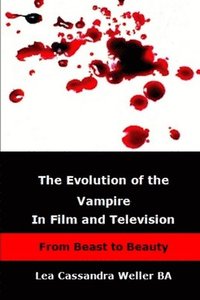 bokomslag The Evolution Of The Vampire In Film and Television From Beast To Beauty