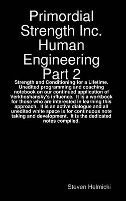 Steven Helmicki - Primordial Strength Inc. Human Engineering Part 2, Inbunden