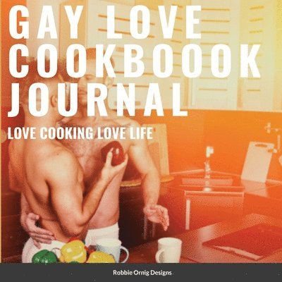 Gay Love Cookbook Journal Limited Edition 1