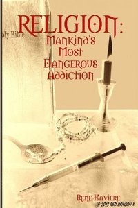 bokomslag RELIGION: Mankind's Most Dangerous Addiction