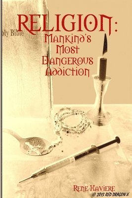 bokomslag RELIGION: Mankind's Most Dangerous Addiction