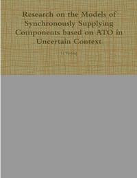 bokomslag Research on the Models of Synchronously Supplying Components Based on ATO in Uncertain Context